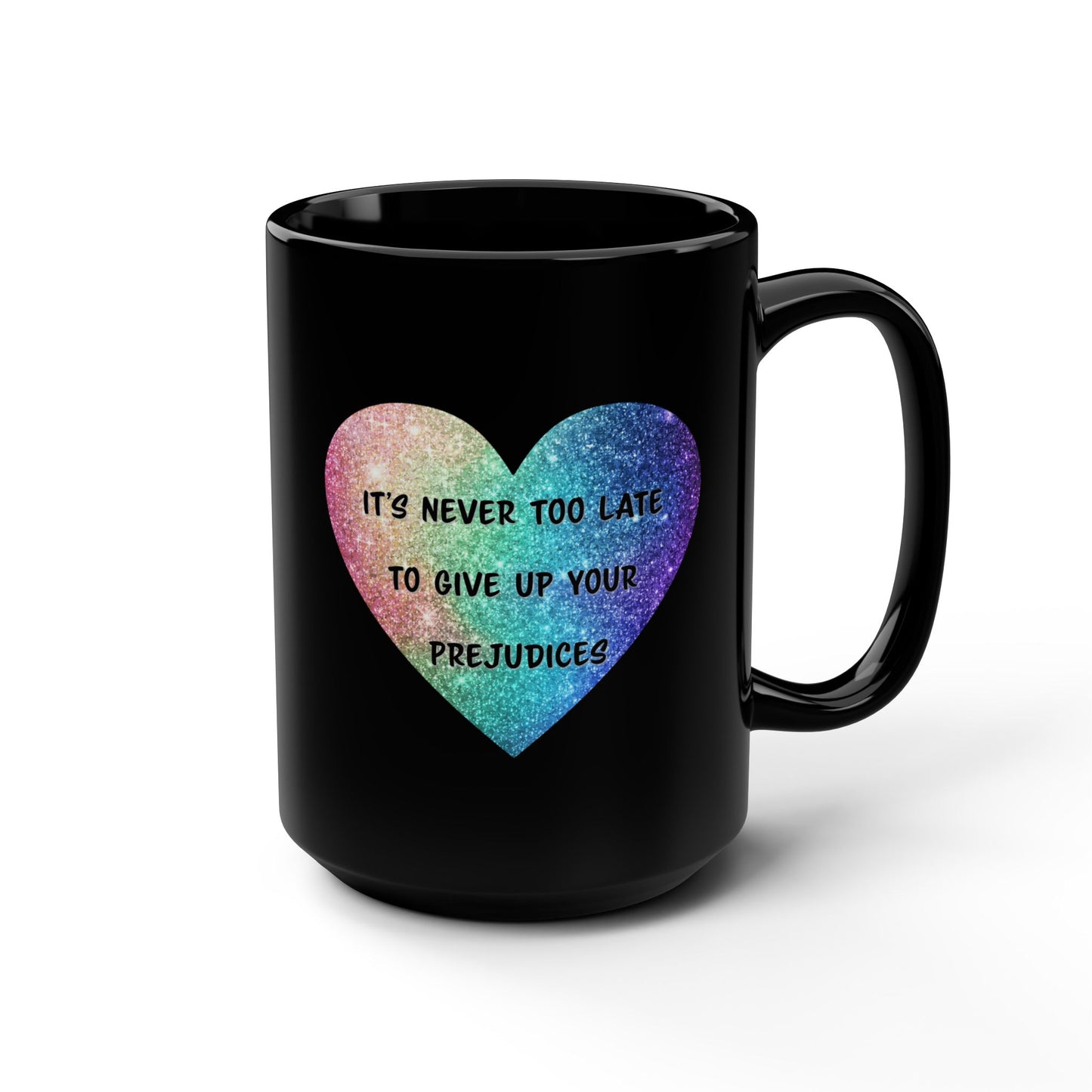 Give Up Prejudices Black Mug, 15oz