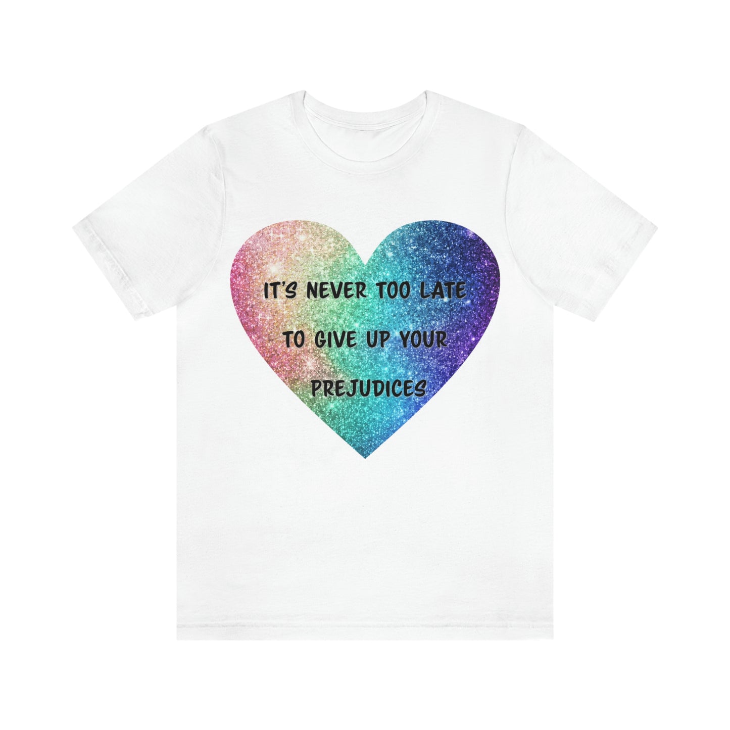 Give Up Prejudices T-Shirt