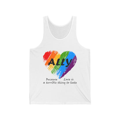 Ally - Love Is a Terrible Thing to Hate Unisex Jersey Tank