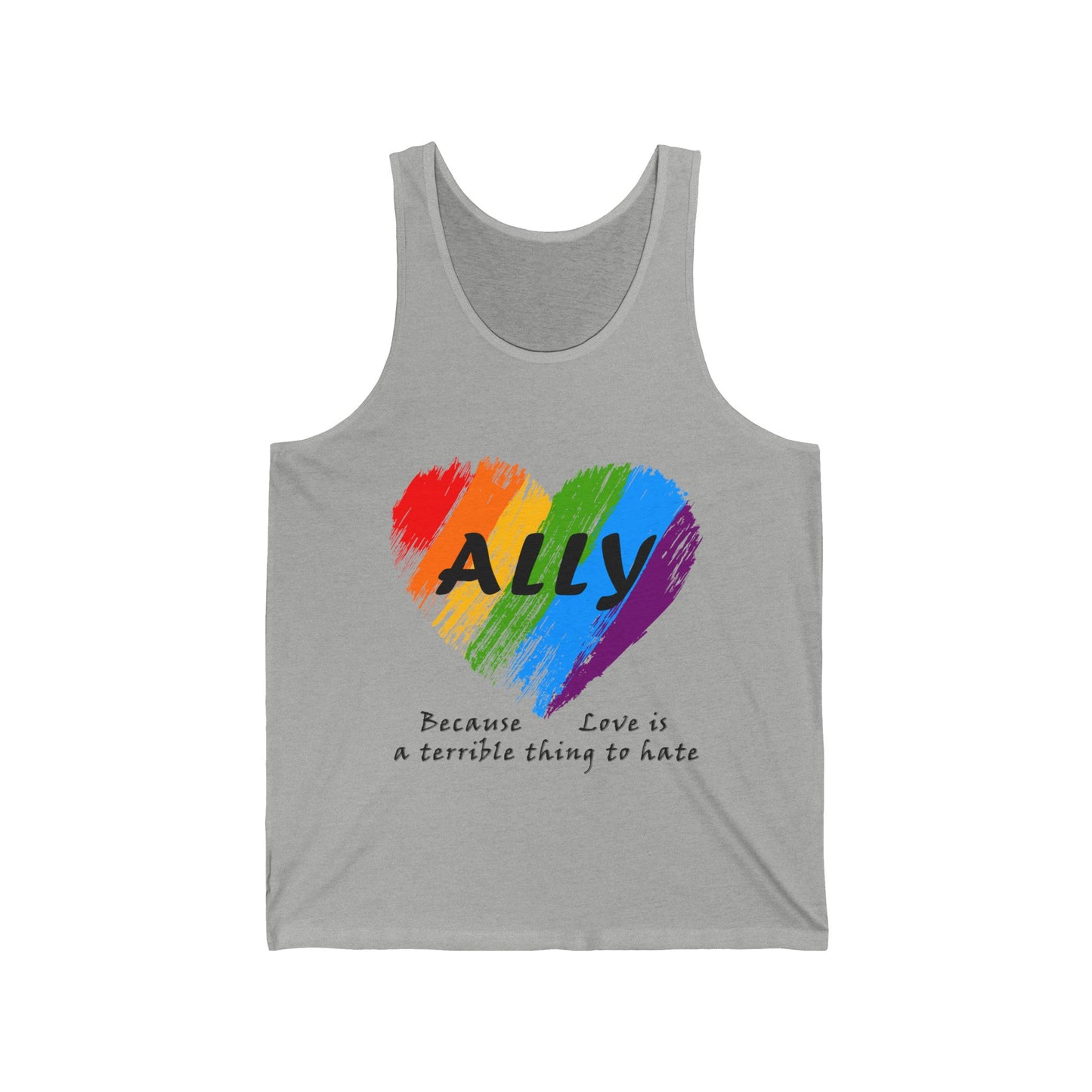 Ally - Love Is a Terrible Thing to Hate Unisex Jersey Tank