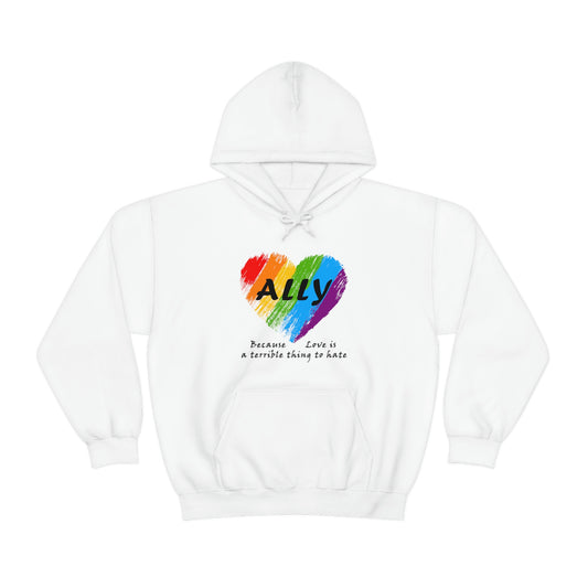 Ally - Love Is a Terrible Thing to Hate Unisex Hooded Sweatshirt