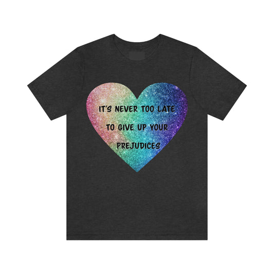 Give Up Prejudices T-Shirt