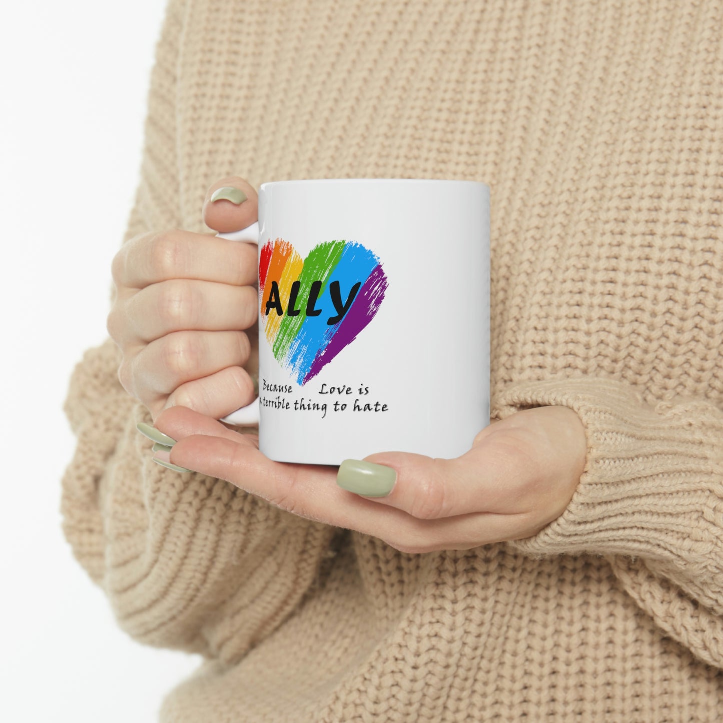 Ally - Love Is a Terrible Thing to Hate 11oz White Ceramic Mug