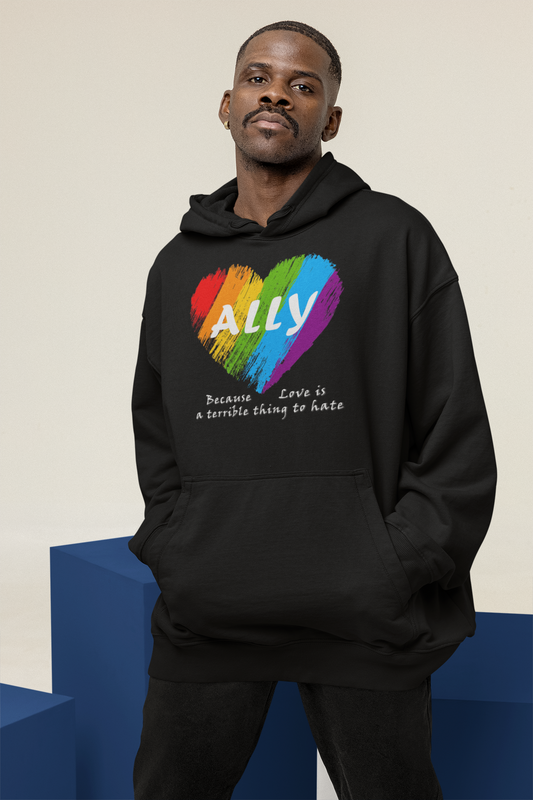 Ally - Love Is a Terrible Thing to Hate Unisex Hooded Sweatshirt