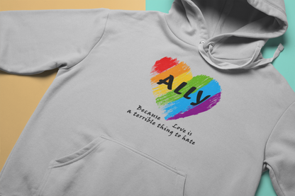 Ally - Love Is a Terrible Thing to Hate Unisex Hooded Sweatshirt