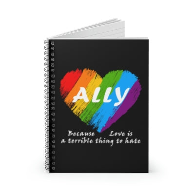Ally - Love Is a Terrible Thing to Hate Spiral Notebook